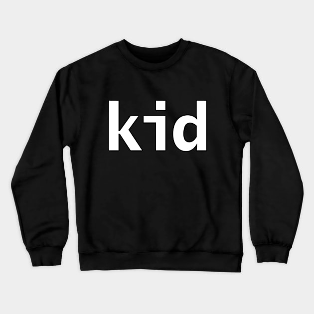 Minimal Typography Kid White Text Crewneck Sweatshirt by ellenhenryart